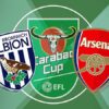 Nhận định West Brom vs Arsenal – 02h45 26/08, Cúp Liên đoàn Anh