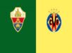 Nhận định kết quả Elche vs Villarreal, 20h00 ngày 16/1