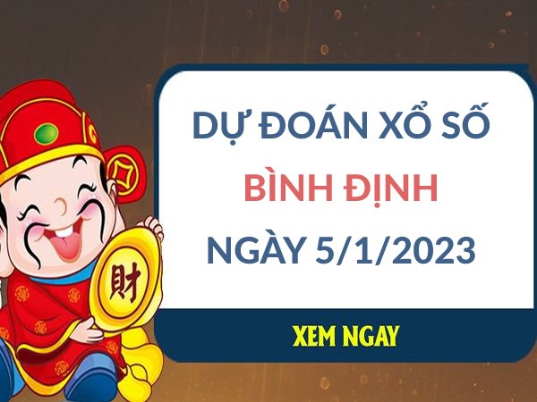 Dự đoán KQXS Bình Định ngày 5/1/2023 hôm nay thứ 5