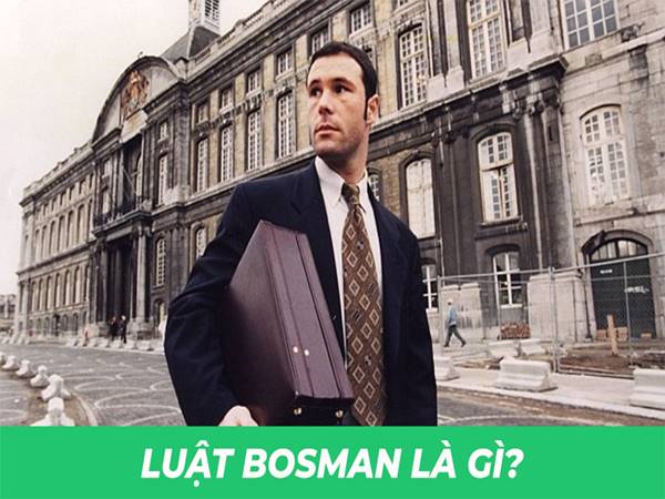 Luật Bosman là gì? Những ưu nhược điểm của định luật